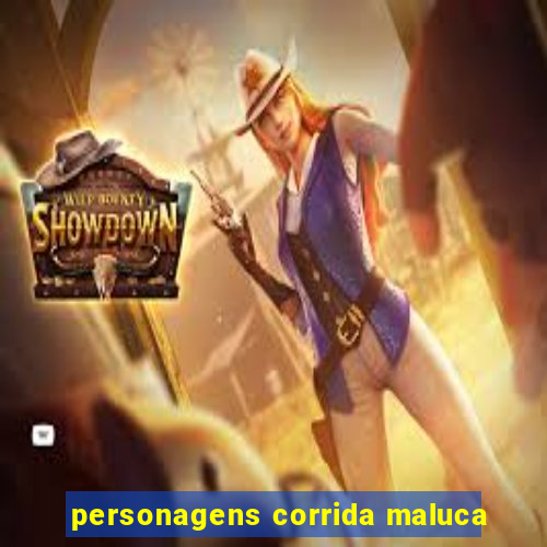 personagens corrida maluca